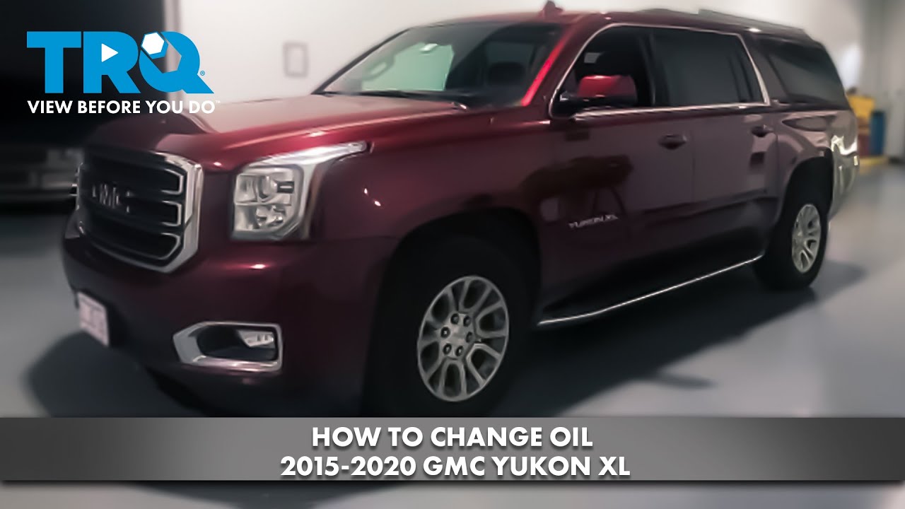How to Change Oil 2015-2020 GMC Yukon XL