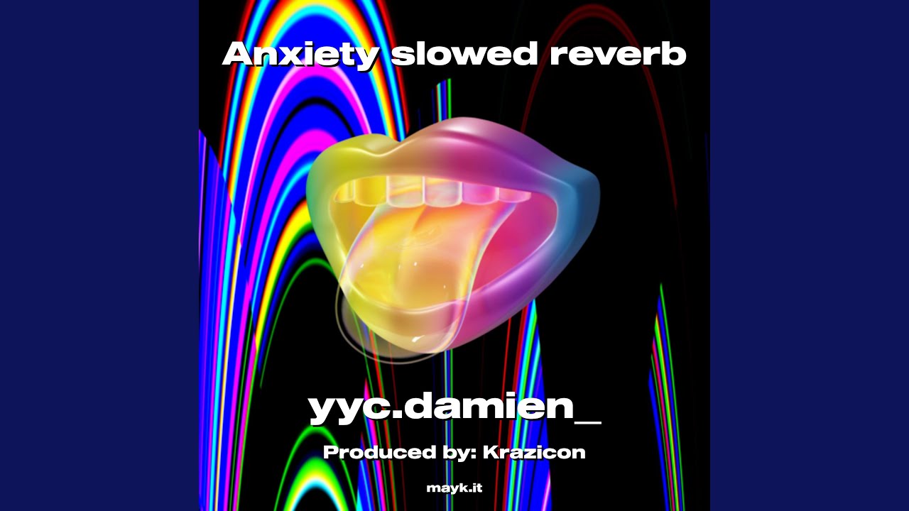 Anxiety slowed reverb