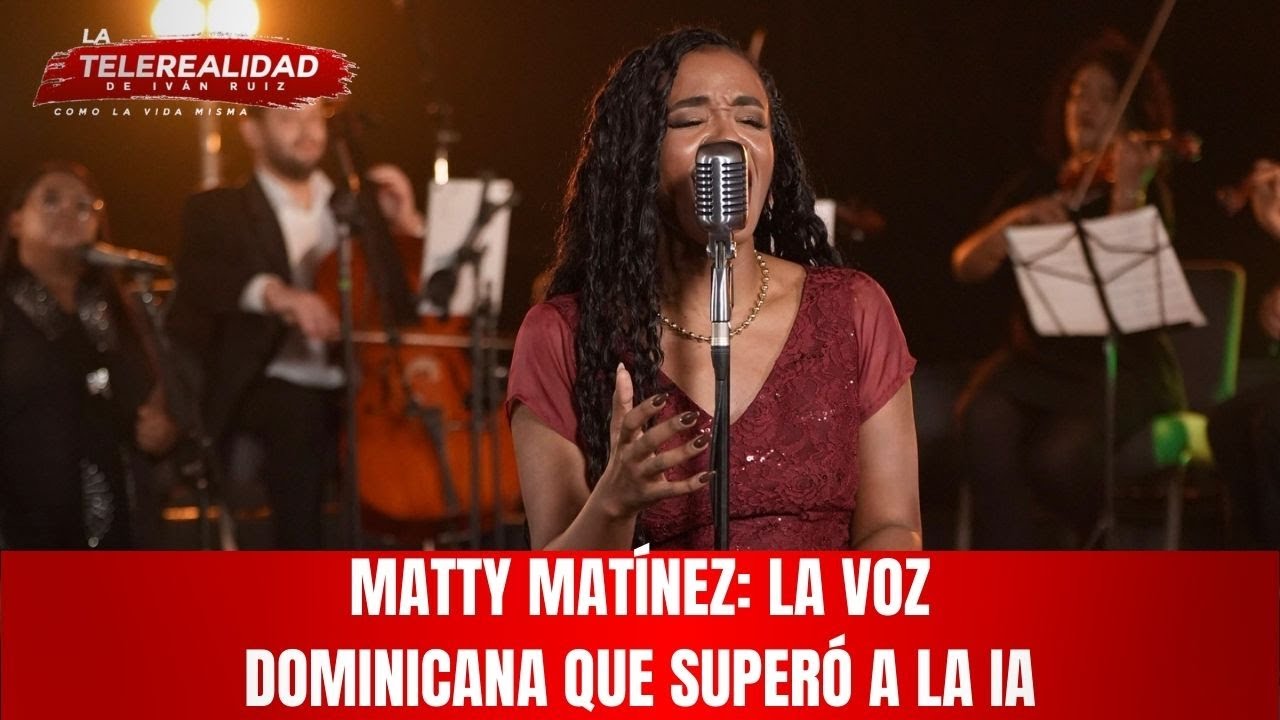 Matty Matínez: La voz dominicana que superó a la IA.