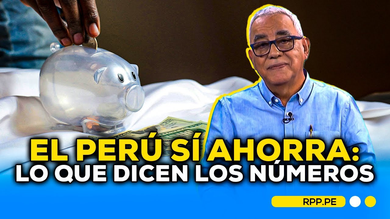 💸¿Ahorramos poco? El panorama real del ahorro de las familias peruanas  #LAMIRADAPOSITIVA | SEGMENTO