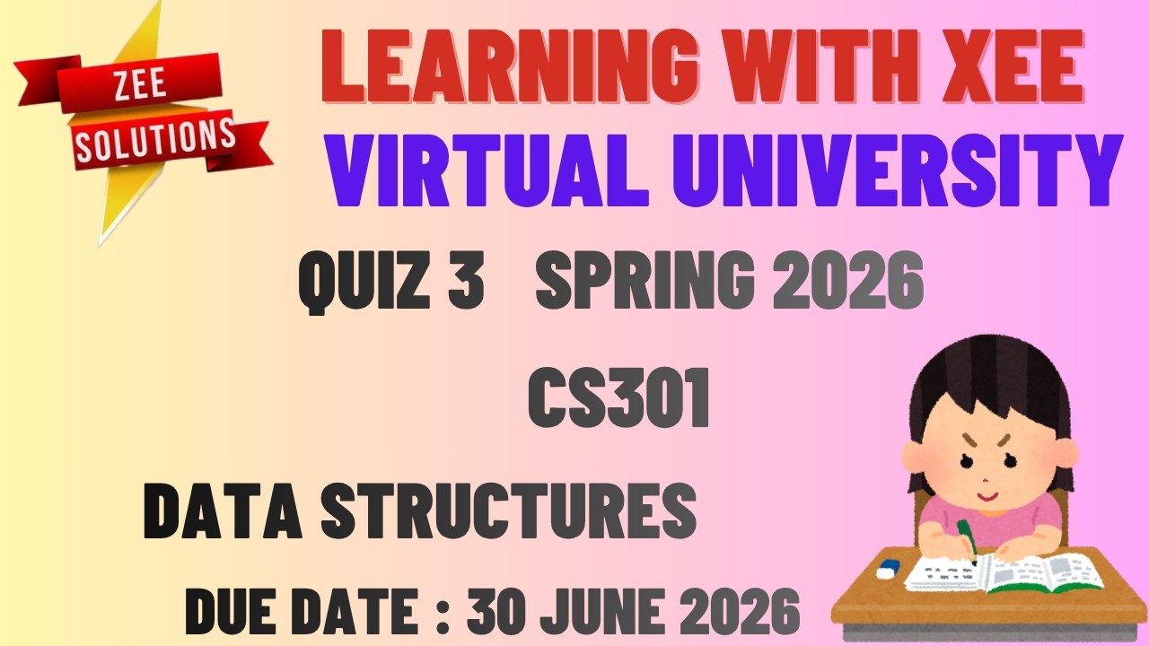 CS301 Data Structures Quiz 3 Spring 2026 Virtual University of Pakistan