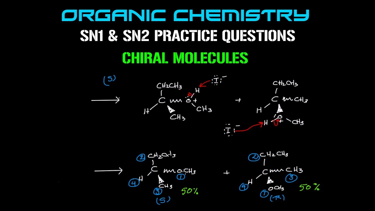 Organic Chemistry | SN1 and SN2 Practice Questions - Chiral Molecules.