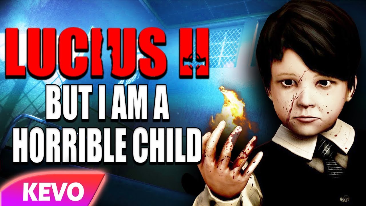 Lucius 2 but I am a horrible child