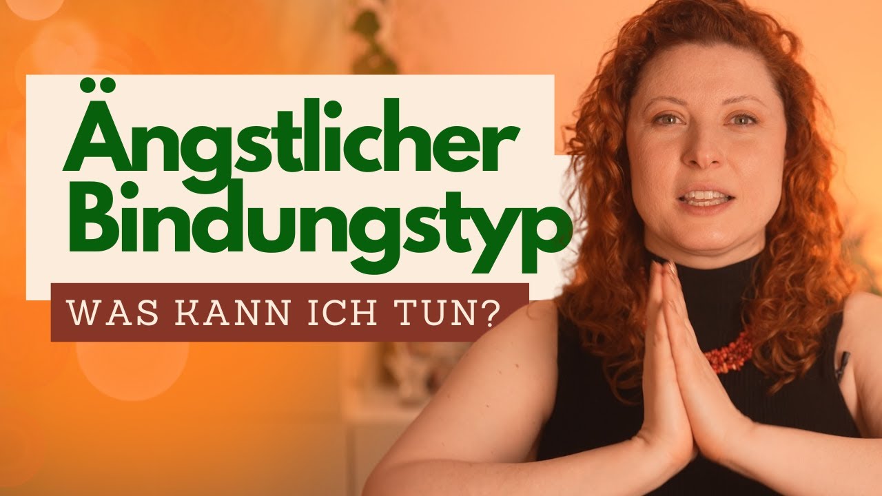 Ängstlicher Bindungstyp - Wie kann ich sicher gebunden werden?