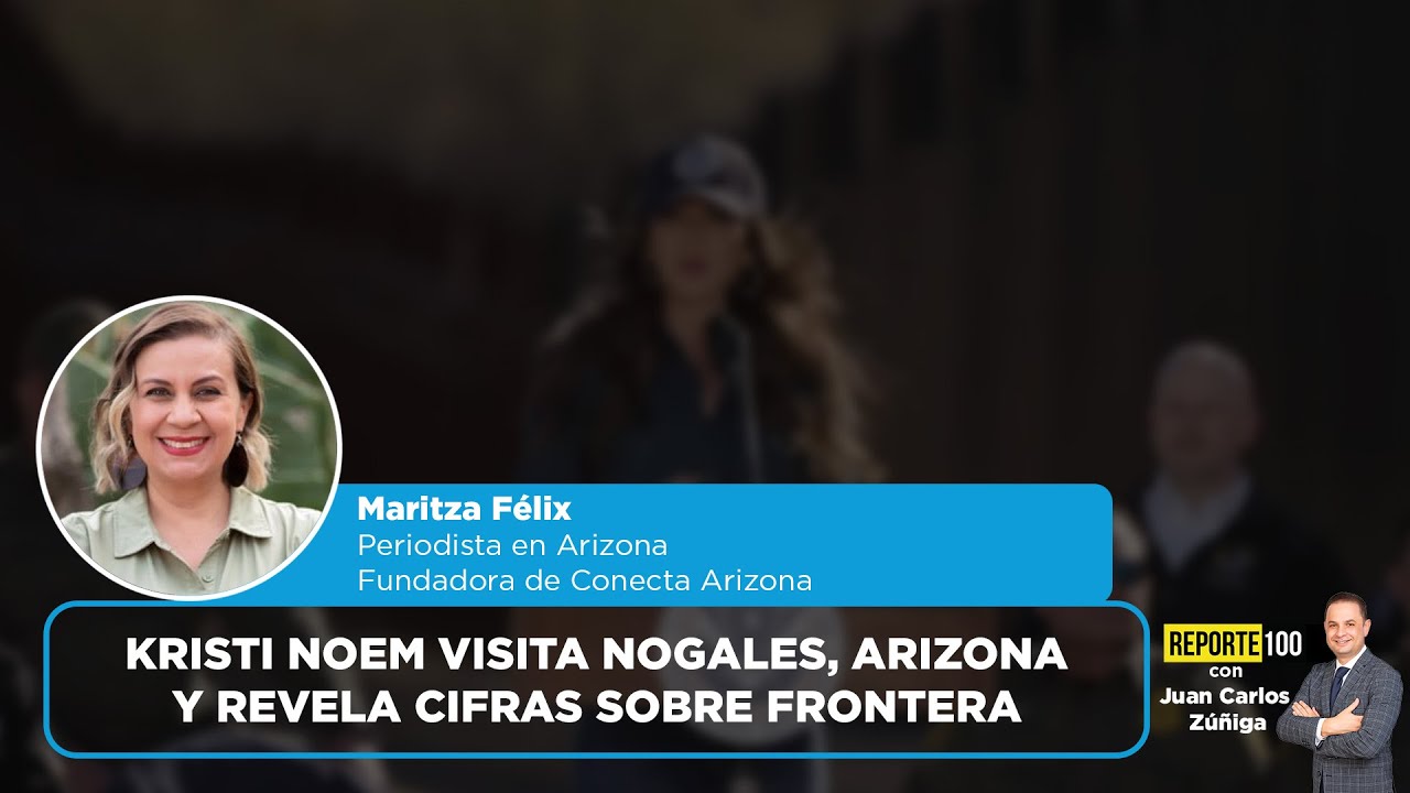 Kristi Noem visita Nogales, Arizona y revela cifras sobre frontera | REPORTE 100