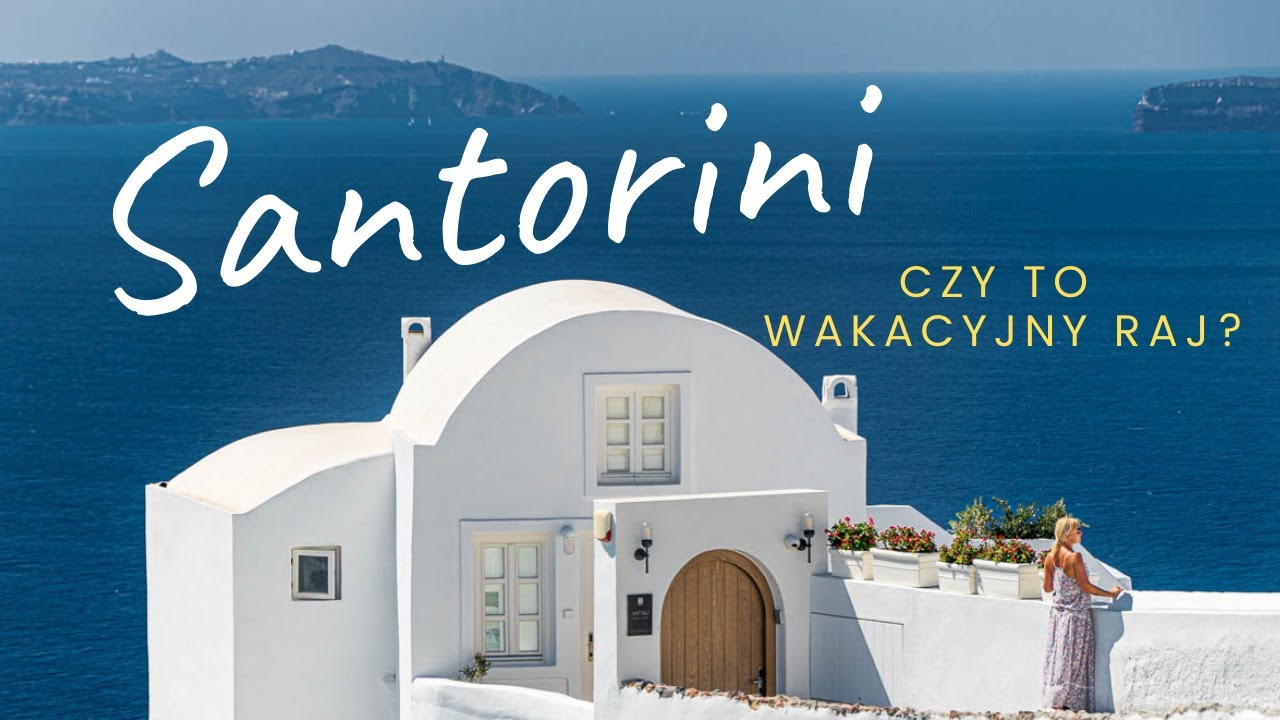 Santorini - czy tak wygląda wakacyjny raj?