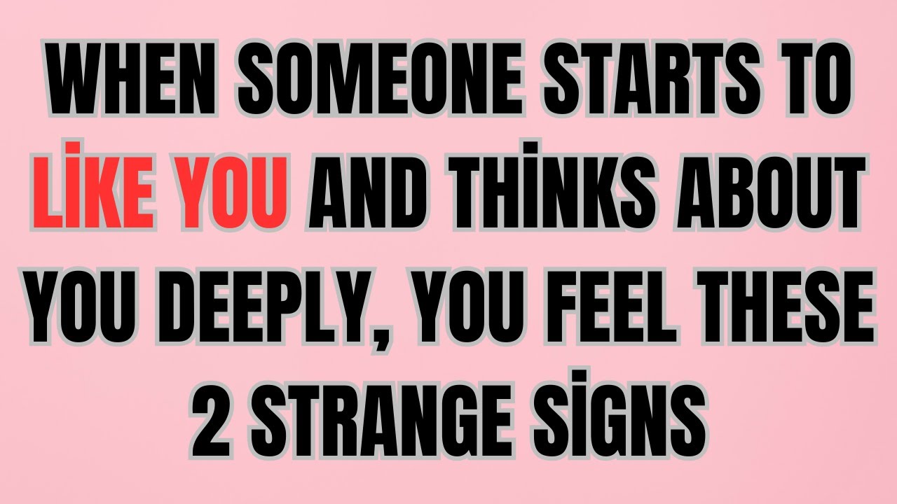 When Someone Starts to Like You and Thinks About You Deeply, You Feel These 2 Strange Signs