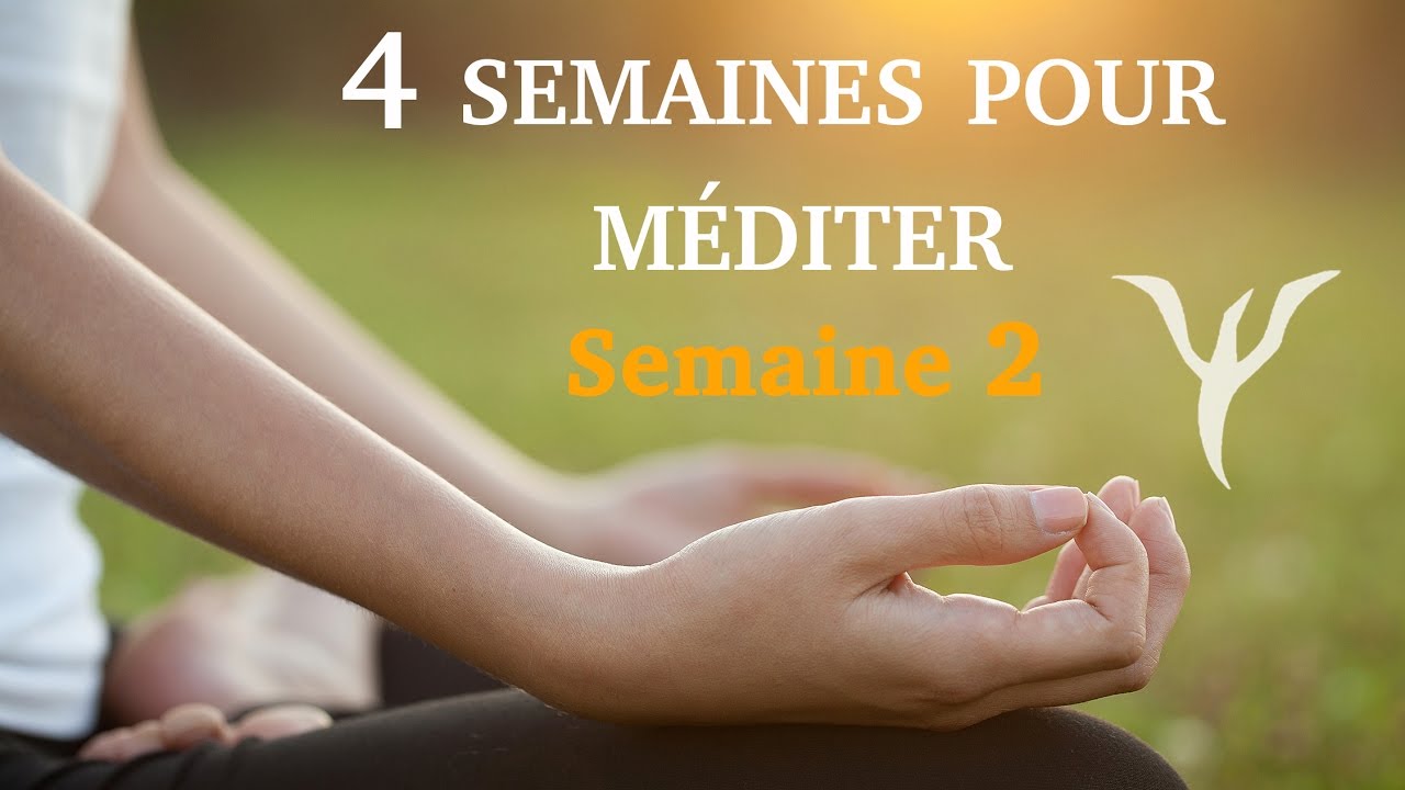 4 semaines pour apprendre la m&eacute;ditation! (semaine 2)