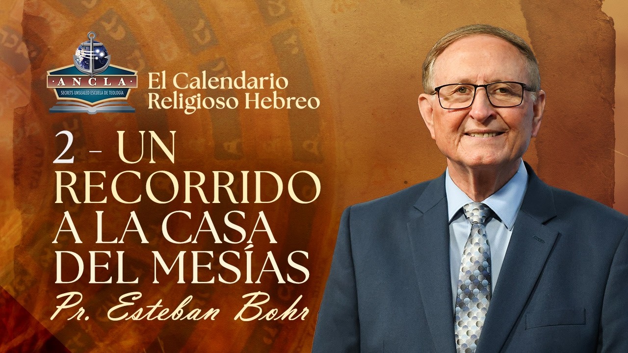 2. UN RECORRIDO A LA CASA DEL MESÍAS  || El Calendario Religioso Hebreo - Pastor Esteban Bohr
