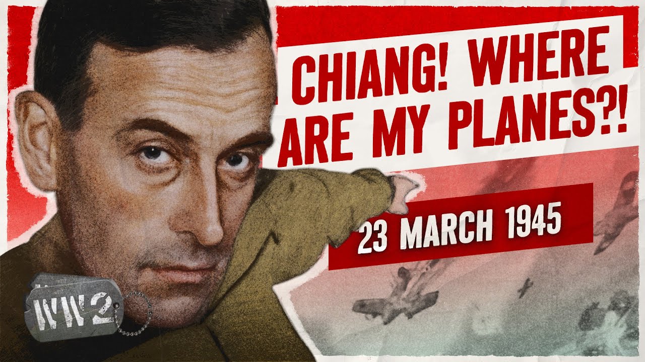 Week 291 - Chiang Versus Mountbatten - WW2 - March 23, 1945