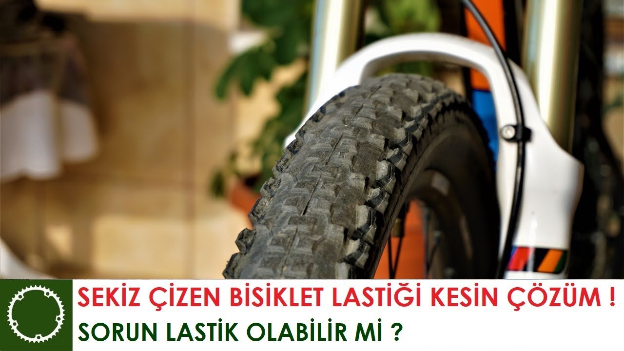 SEKİZ ÇİZEN BİSİKLET LASTİĞİ KESİN ÇÖZÜM - SORUN LASTİK OLABİLİR Mİ ?