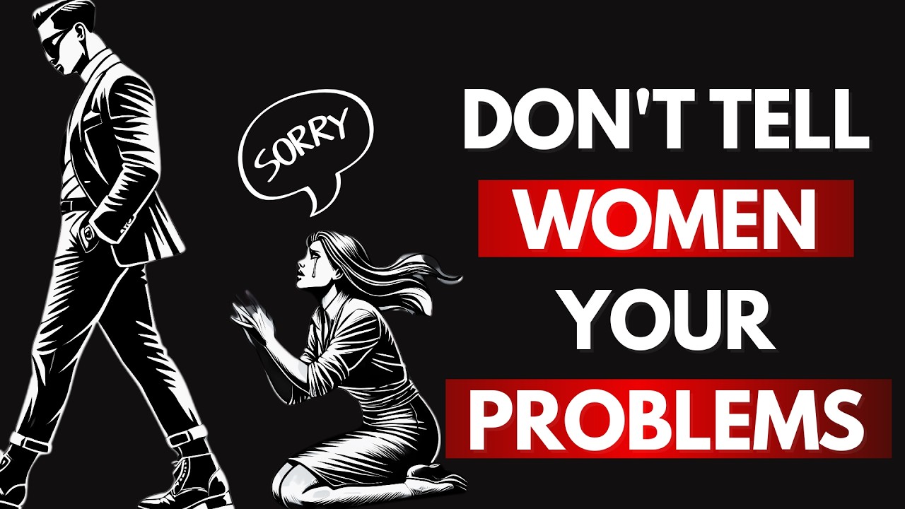 Stop Telling Women Your Problems – Stoic Wisdom Every Man Must Know