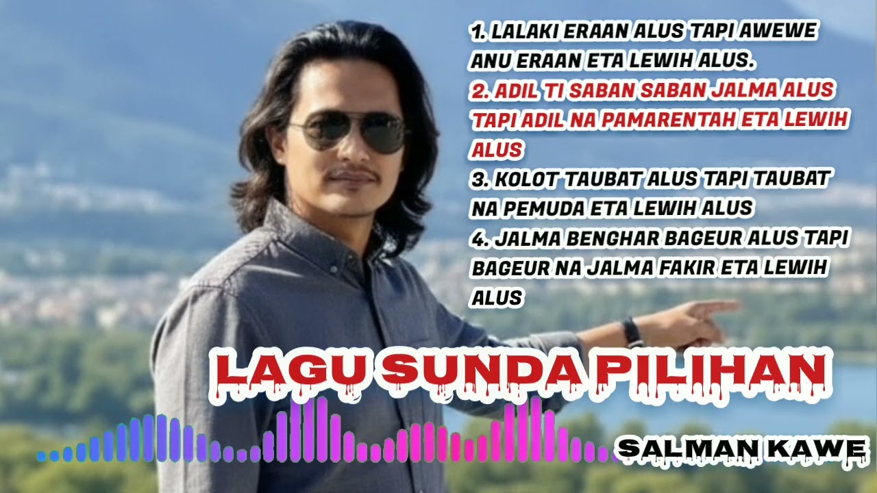 Lagu Sunda pilihan.lalaki eraan Alus tapi Mun awewe eraan eta lewih alus.salman kawe