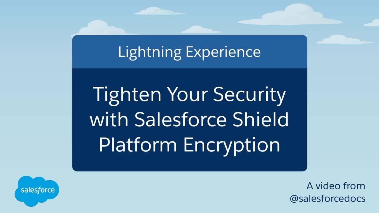 Tighten Your Security with Salesforce Shield Platform Encryption | Salesforce