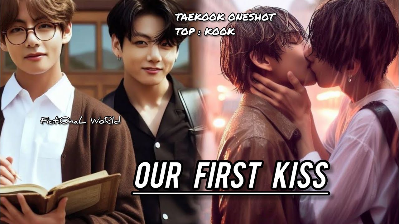 Taekook Oneshot || Our First Kiss || Top kook || Taekook FF || Vkook FF || Kookv || Fanfiction