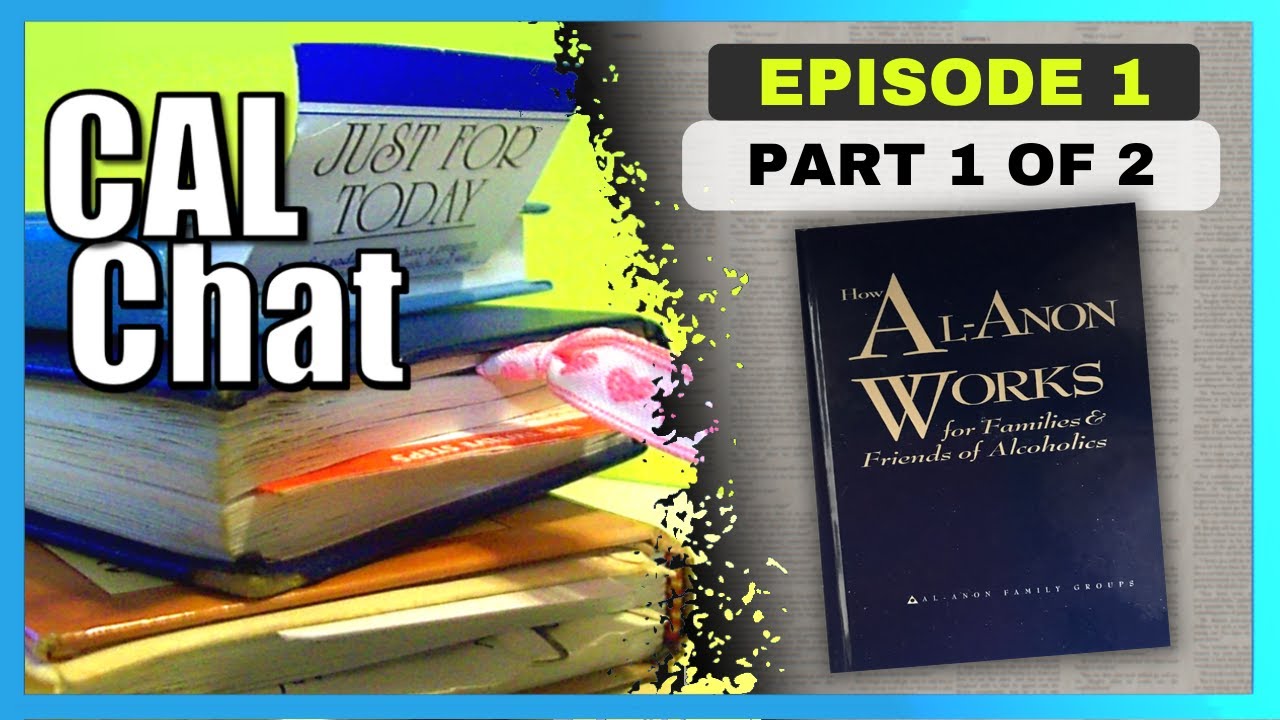 How Al-Anon Works // CAL Chat Podcast // Ep 1 - Part 1 of 2