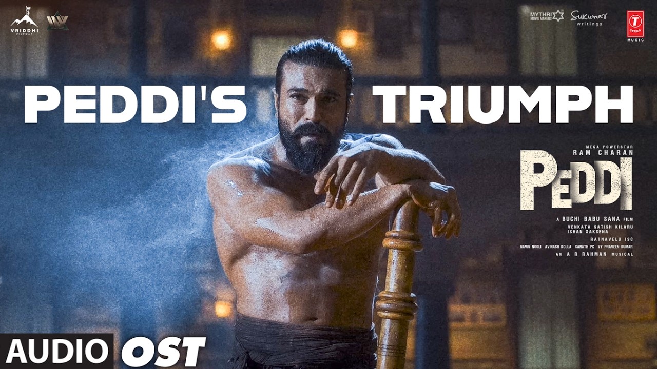 Peddi'S Triumph OST | Peddi | Ram Charan | Janhvi Kapoor | Buchi Babu | AR Rahman