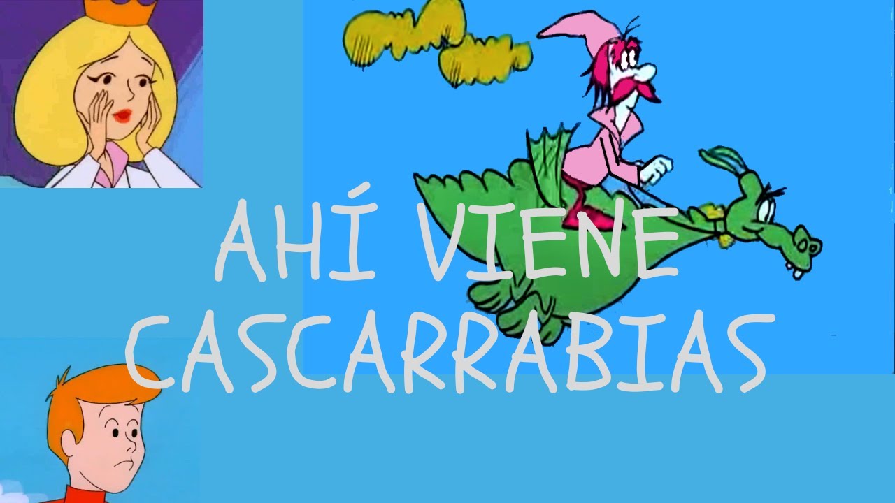 Porque todo tiene una Historia que contar: AHI VIENE CASCARRABIAS.