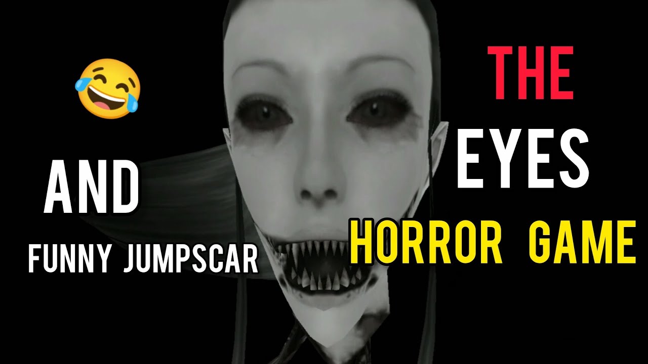THE EYES HORROR GAMEPLAY WORST JUMPSCAR 😭😂