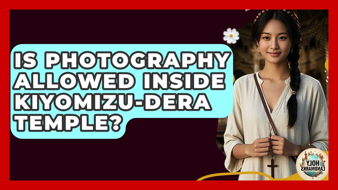 Is Photography Allowed Inside Kiyomizu-dera Temple? - Holy Landmarks