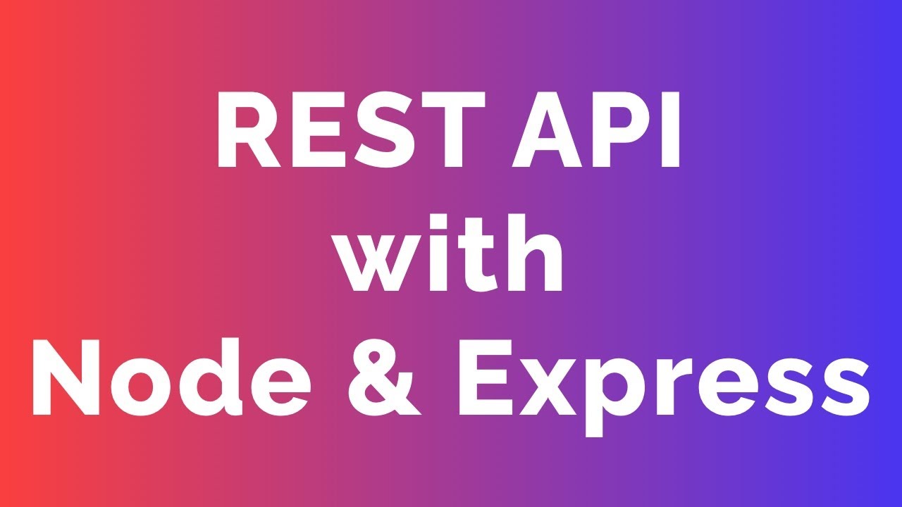 Build A REST API with Node.js & Express