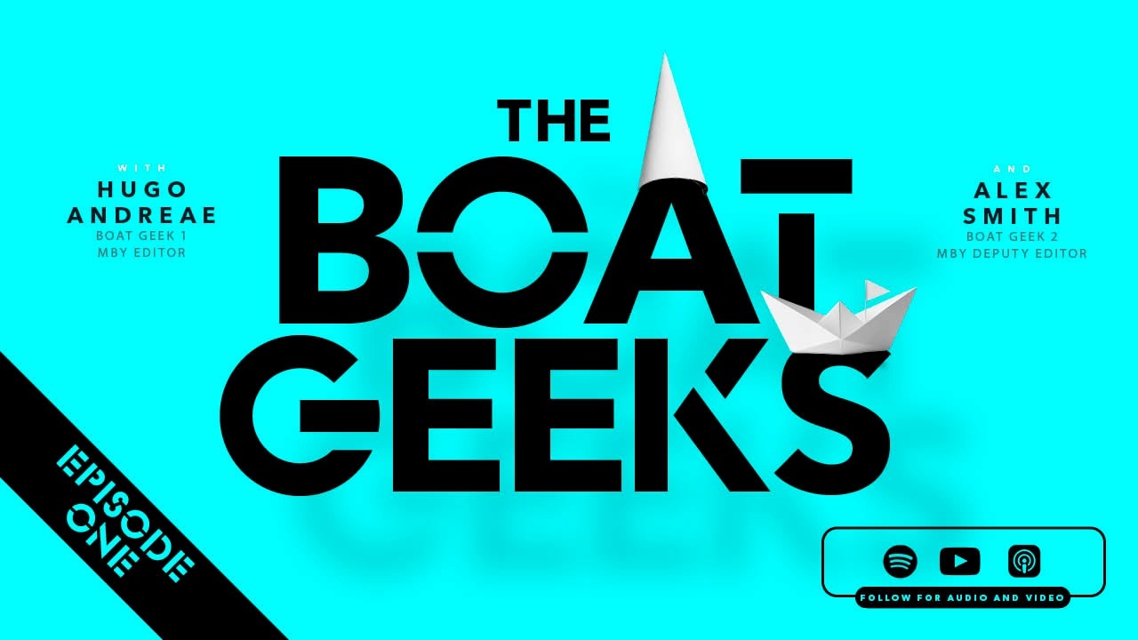 BRAND NEW BOATING PODCAST for boat lovers everywhere! | Boat Geeks Episode 1 | Motor Boat & Yachting