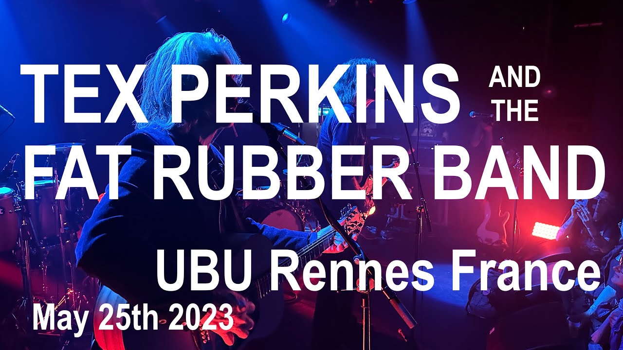 TEX PERKINS AND THE FAT RUBBER BAND Full Live Concert 4K @ UBU Rennes France May 25th 2023