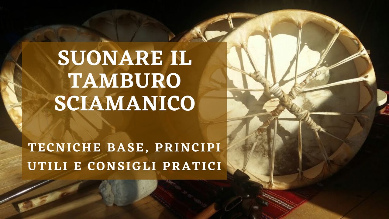 Tutorial Suonare il Tamburo Sciamanico * Tecniche Base, Principi Utili e Consigli Pratici