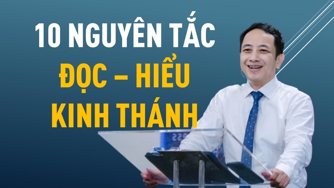 10 NGUYÊN TẮC ĐỌC HIỂU KINH THÁNH || Mục sư NGUYỄN ĐÌNH HƯNG #nguyendinhhung #loisusongvietnam