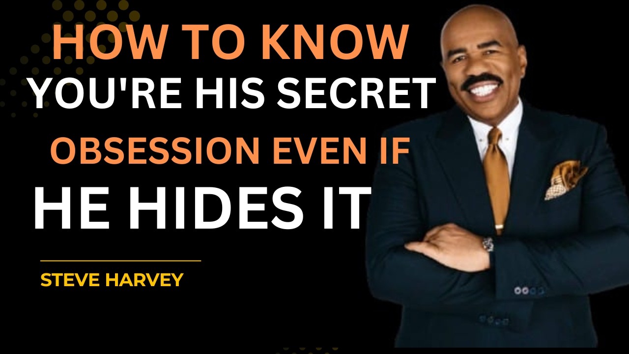 How To Know You're His Secret Obsession (Even If He Hides It)Steve Harvey Motivation