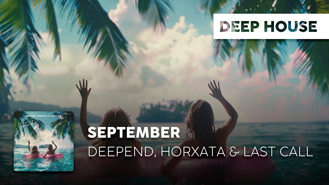 Deep House Cover | Deepend, Horxata & Last Call - September [Official Lyric Video]