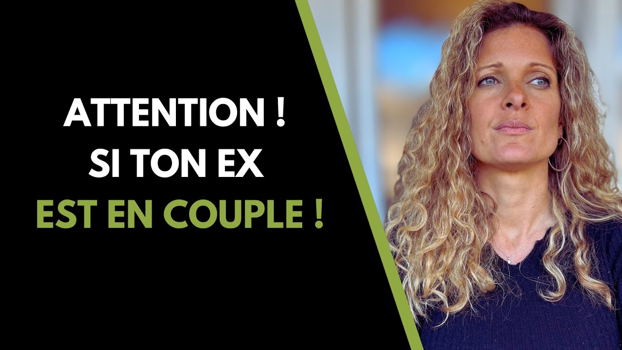 L'ERREUR à ne pas faire si TON EX EST EN COUPLE !