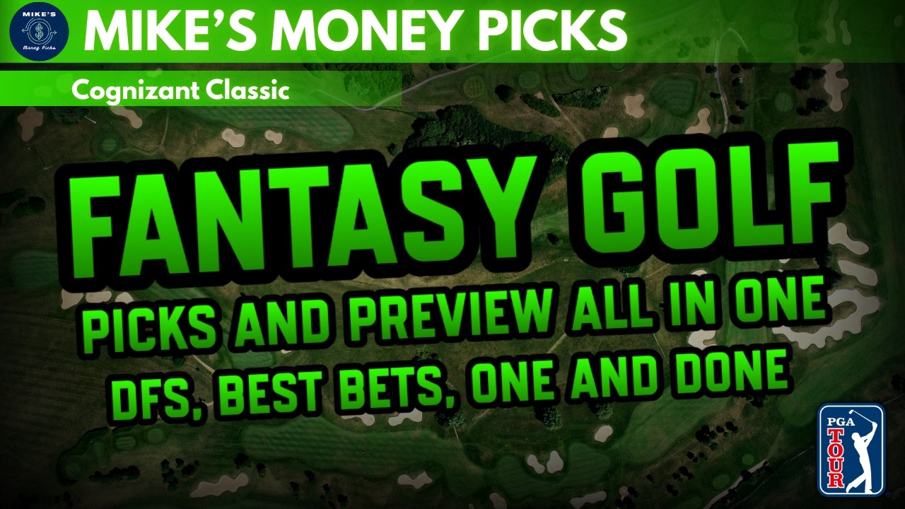 Cognizant Classic 2026 Picks and Preview 30 minute All in One - DFS, Best Bets, One and Done Picks!