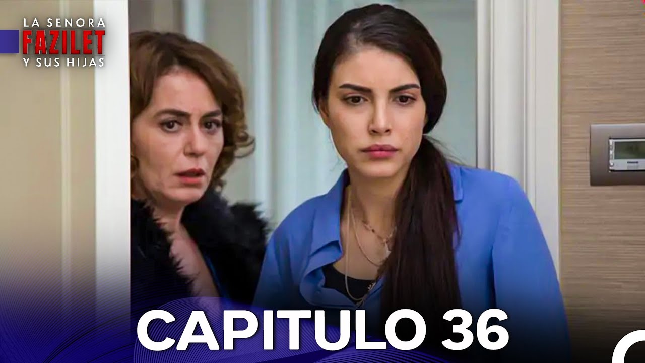 La Señora Fazilet y Sus Hijas Capítulo 36 Versión Larga (Doblado en Español)