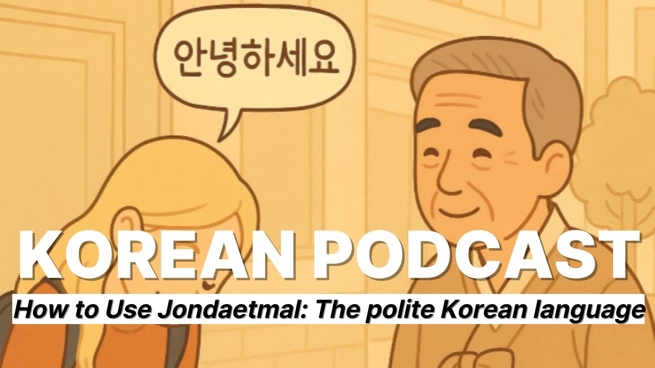 [Beginner Korean Podcast] EP.24 How to Use Jondaetmal: The polite Korean language 🇰🇷