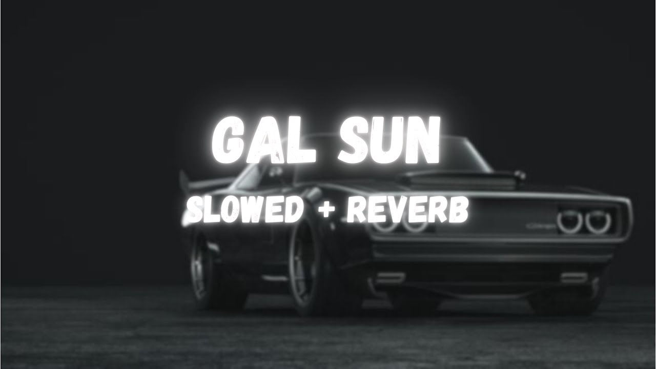 Gal Sun - [Perfectly Slowed + Reverb] - Sabaat Batin ft. Rackstar