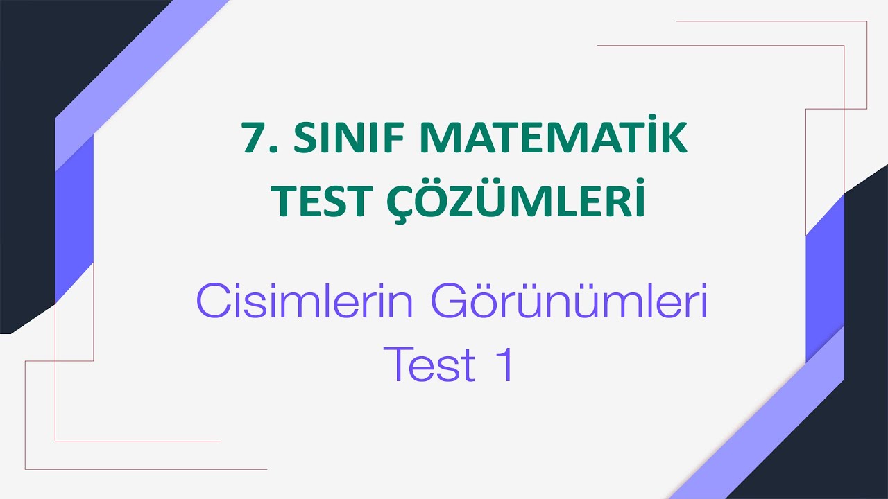 7. Sınıf  Cisimlerin Görünümleri Test 1 Çözümleri