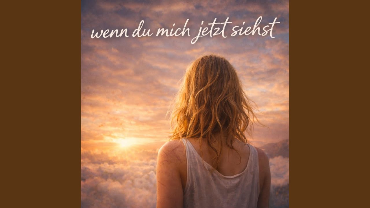 Wenn du mich jetzt siehst