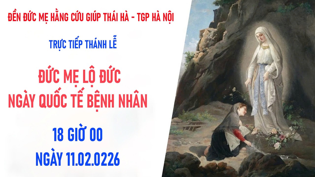 🔴[TRỰC TIẾP] THÁNH LỄ ĐỨC MẸ LỘ ĐỨC - NGÀY QUỐC TẾ BỆNH NHÂN