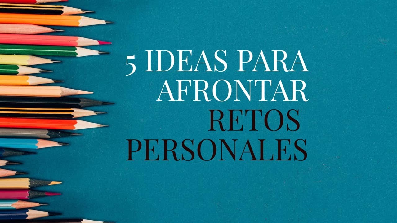 5 claves para afrontar retos personales