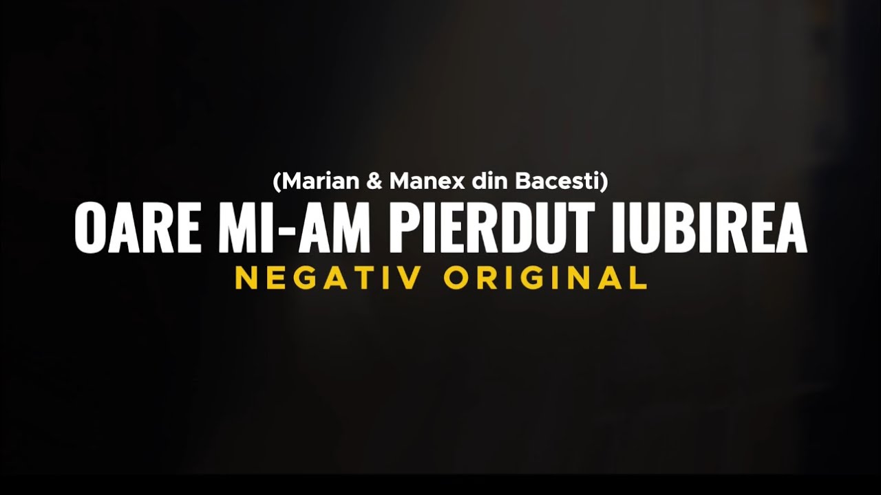 Negativ & OARE MI-AM PIERDUT IUBIRE 