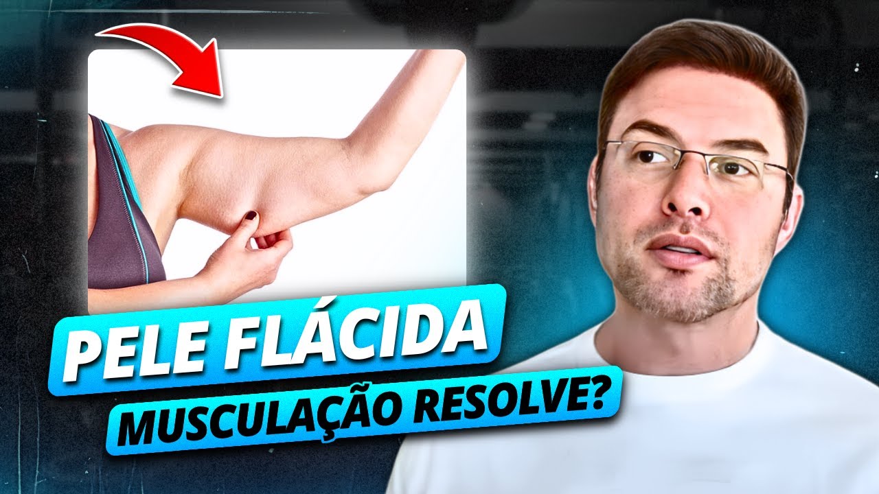 O Ganho de M&Uacute;SCULOS Resolve PELE FL&Aacute;CIDA? | Muzy Explica