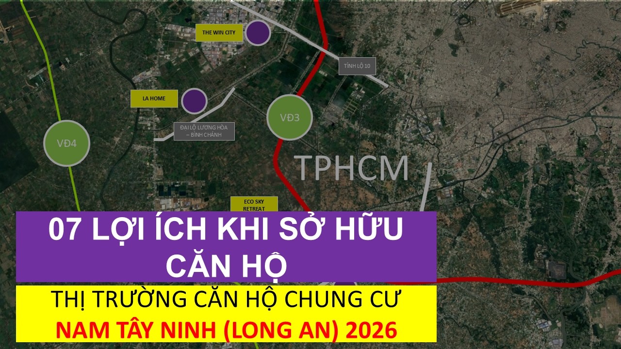 THỊ TRƯỜNG CĂN HỘ CHUNG CƯ NAM TÂY NINH (LONG AN) 03-2026. CÁC LỢI ÍCH KHI ĐẦU TƯ - AN CƯ