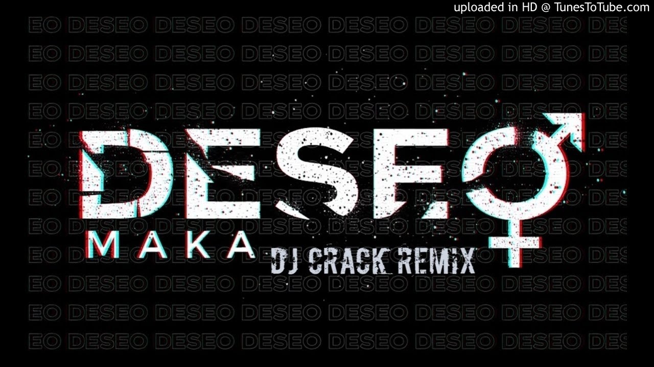 MAKA - Deseo (DJ CRACK REMIX)