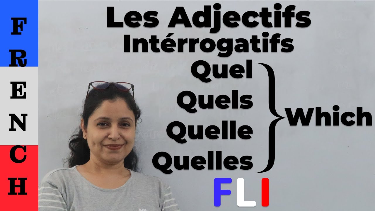 Les adjectifs interrogatifs Quel, Quels, Quelle,Quelles