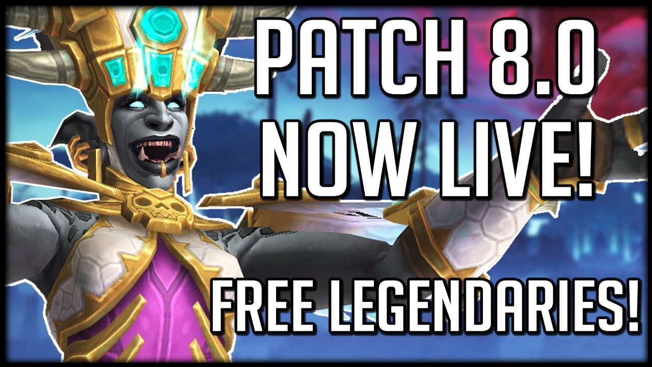 Patch 8.0 IS NOW LIVE! What Should You Do? Also Free Legendaries! | WoW Battle for Azeroth