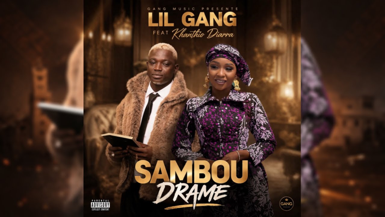 LIL GANG Feat KHANTIO DIARRA - SAMBOU DRAM&Eacute; 