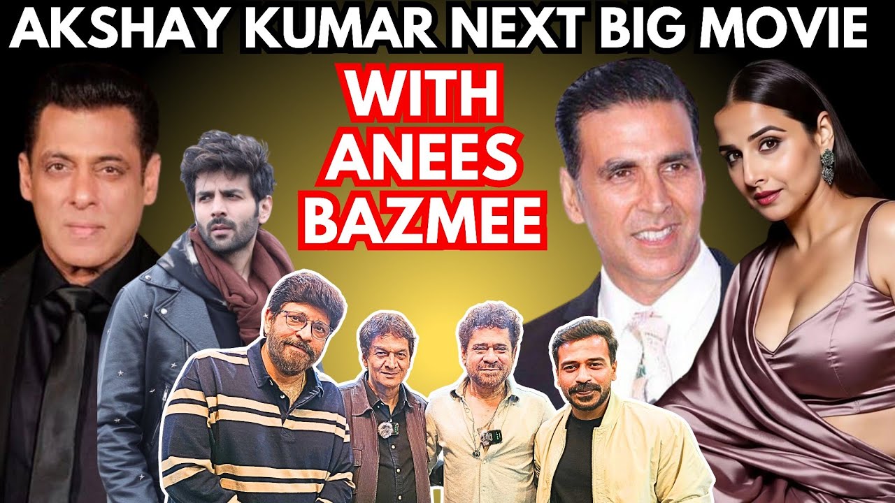 Akshay Kumar & Vidya Balan Next Big Movie | Anees Bazmee Explain Bollywood's Biggest Problem