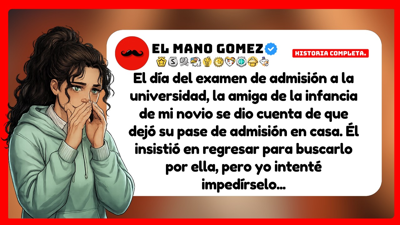 [HISTORIA COMPLETA] El d&iacute;a del examen de admisi&oacute;n a la universidad la amiga de la infancia de mi...