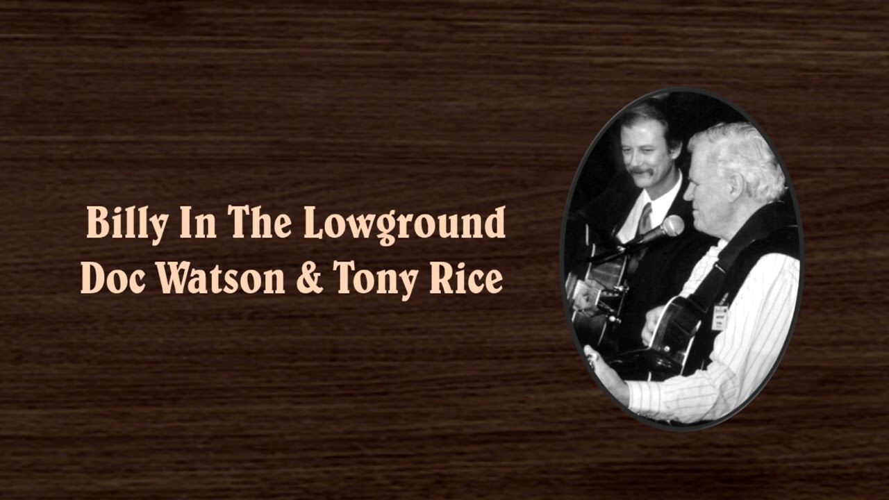Billy In The Low Ground - Doc Watson & Tony Rice